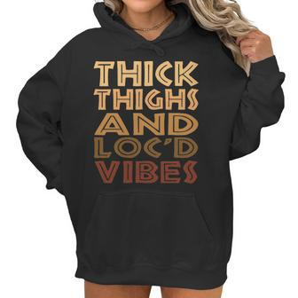 Thick Thighs And Locd Up Vibes Black Women Women Hoodie | Favorety