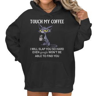 Touch My Coffee I Will Slap You So Hard Even Google Cat Women Hoodie | Favorety AU