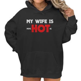 My Wife Is Psychotic Funny Gift Idea Women Hoodie | Favorety