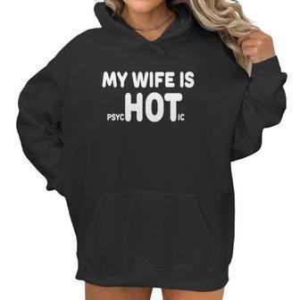 My Wife Is Psychotic Funny Marriage Women Hoodie | Favorety