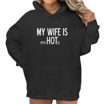 My Wife Is Psychotic Humor Graphic Women Hoodie | Favorety