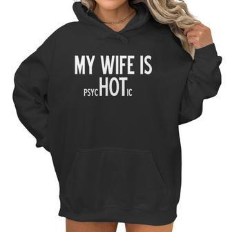 My Wife Is Psychotic Humor Graphic Novelty Sarcastic Funny Women Hoodie | Favorety