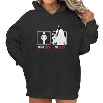 Your Wife My Wife With Riffle Weapon Women Hoodie | Favorety AU