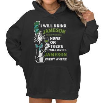 I Will Drink Jameson Irish Whiskey Here Or There Women Hoodie | Favorety AU