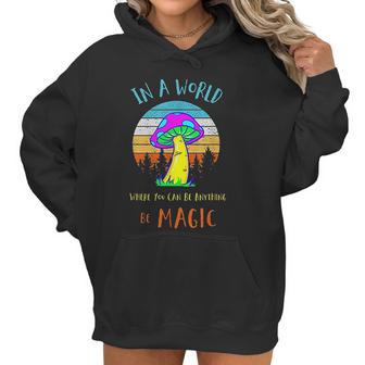 In A World Where You Can Be Anything Be Magic Mushroom Women Hoodie | Favorety DE