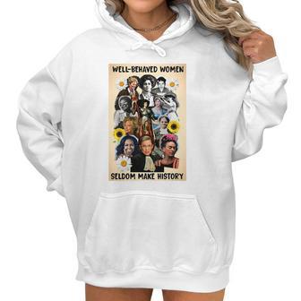 Well Behaved Women Seldom Make History Women Hoodie | Favorety AU