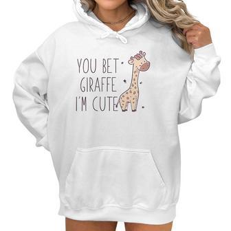 You Bet Giraffe Im Cute Sassy Women Hoodie | Favorety CA