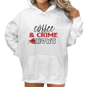 Coffee And Crime Shows True Crime Junkie Women Hoodie | Favorety AU