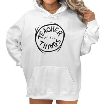 Dr Seuss Teacher Of All Things Ideas Women Hoodie | Favorety