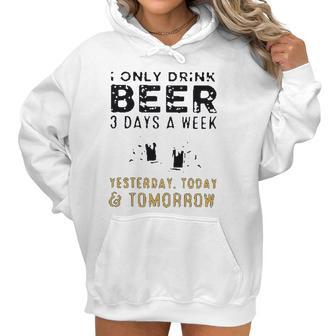 I Only Drink Beer 3 Days A Week Awesome 2022 Gift Women Hoodie | Favorety DE