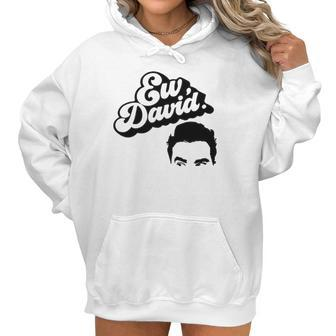 Ew David Tv Show Merchandise For Men And Women Women Hoodie | Favorety AU