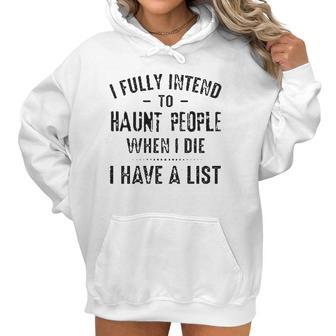 I Fully Intend To Haunt People Enjoyable Gift 2022 Women Hoodie | Favorety CA