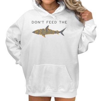 Funny Dont Feed The Snarky Sarcastic Sense Of Humor Women Hoodie | Favorety UK