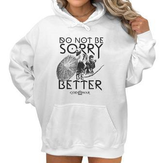 God Of War Do Not Be Sorry Be Better Women Hoodie | Favorety