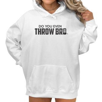 Guerrilla Do You Even Throw Bro Funny Disc Golf Graphic Frisbee Golf Women Hoodie | Favorety DE