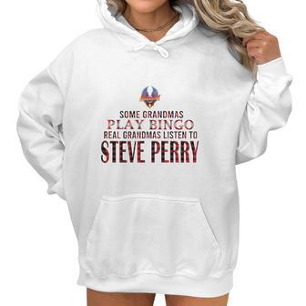 Journey Some Grandmas Play Bingo Real Grandmas Listen To Steve Perry Shirt Women Hoodie | Favorety