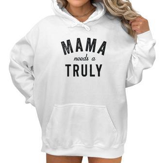 Mama Needs A Truly Aint No Laws Hard Seltzer Women Hoodie | Favorety AU