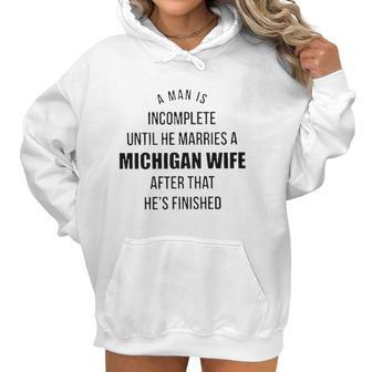 A Man Is Incomplete Until He Marries A Michigan Wife After That Awesome 2022 Gift Women Hoodie | Favorety AU