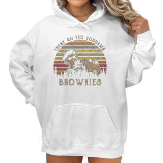 Mens There Go The Goddamn Brownies Vintage Women Hoodie | Favorety