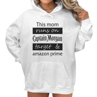 This Mom Runs On Captain Morgan Target And Amazon Prime Women Hoodie | Favorety CA