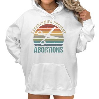 Pro Choice Vasectomies Prevent Abortions Feminist S Gift For Activists Pro Abortion Topswomen Rightss Women Hoodie | Favorety