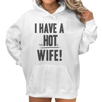 I Have A Psychotic Wife Funny Relationship Marriage Women Hoodie | Favorety CA