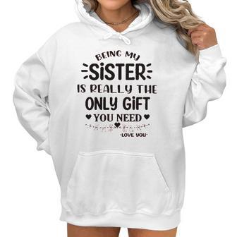 Being My Sister Is Really The Only Gift You Need Interesting 2022 Gift Women Hoodie | Favorety DE