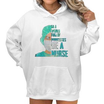 Social Distancing In A World Full Of Princesses Be A Nurse Women Hoodie | Favorety