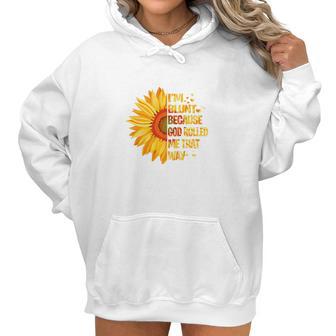 Sunflower Tee Im Blunt Because God Rolled Me That Way Women Hoodie | Favorety DE