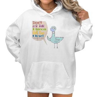 Teacher Dont Let The Pigeon Get Too Close Funny Gift Women Hoodie | Favorety CA