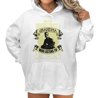 Never Underestimate A Grandma Who Listens To Eric Church Women Hoodie | Favorety UK