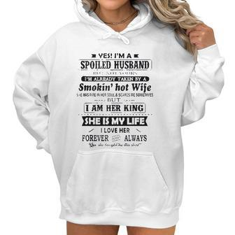 Yes I Am A Spoiled Husband Taken By A Smoking Hot Wife Women Hoodie | Favorety