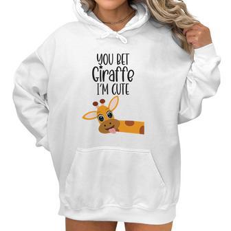 You Bet Giraffe I’M Cute Sassy Funny Boy Girl Women Hoodie | Favorety AU