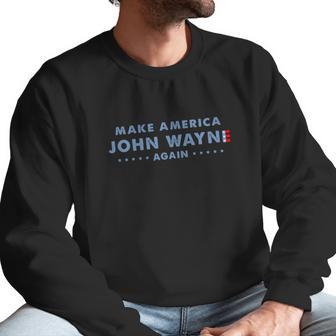 Make America John Wayne Again American Flag Men Sweatshirt | Favorety