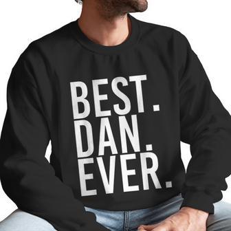 Best Dan Ever Funny Men Fathers Gift Idea Men Sweatshirt | Favorety