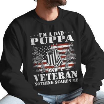 Im A Dad Puppa And A Veteran Nothing Scares Me Men Sweatshirt | Favorety CA