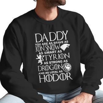 Daddy You Are As Brave As Jon Snow As Smart As Tyrion Men Sweatshirt | Favorety UK