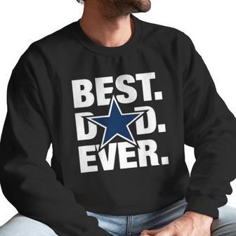 Dallas Fan Best Dad Ever Football Love Fathers Day Gift Men Sweatshirt | Favorety