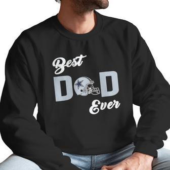 Dallas Fan Cowboys Best Dad Ever Fathers Day Gift Men Sweatshirt | Favorety CA