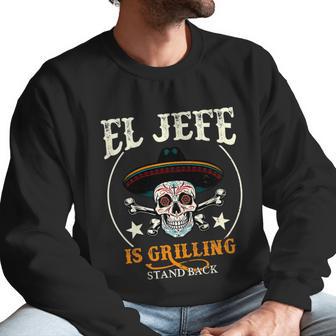 El Jefe Grilling Stand Back Funny Mexican Dad Playera Men Sweatshirt | Favorety