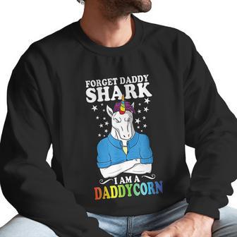 Forget Daddy Shark I Am A Daddycorn Unicorn Fathers Day Men Sweatshirt | Favorety AU