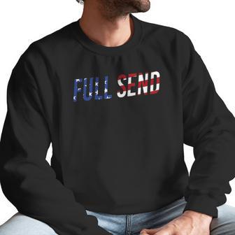 Full Send Us Flag No Half Send Us American Flag Men Sweatshirt | Favorety DE