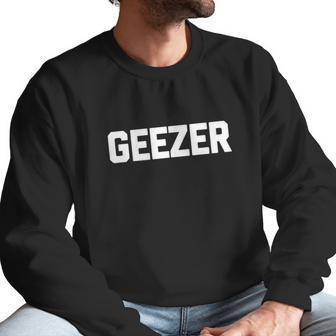 Funny Grandpa Shirt Geezer T-Shirt Funny Saying Grandpas Men Sweatshirt | Favorety AU