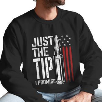 Just The Tip I Promise Bullet American Flag Gun Lover Gifts Graphic Design Printed Casual Daily Basic Men Sweatshirt | Favorety CA