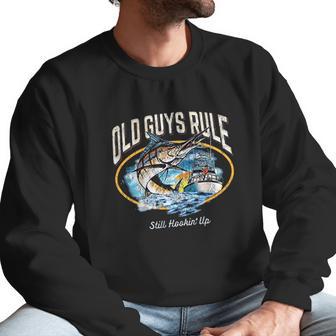 Old Guys Rule Still Hooking Up Men Sweatshirt | Favorety AU