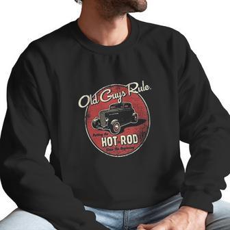 Old Guys Rule Putting The Hot In Rod Men Sweatshirt | Favorety UK