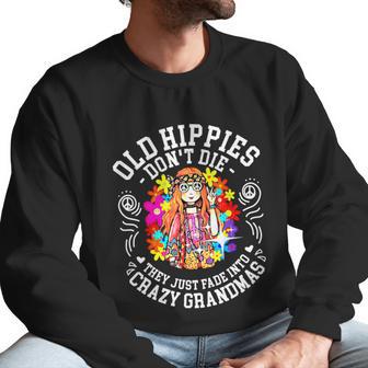 Old Hippies Dont Die They Just Fade Into Crazy Grandparents Men Sweatshirt | Favorety AU