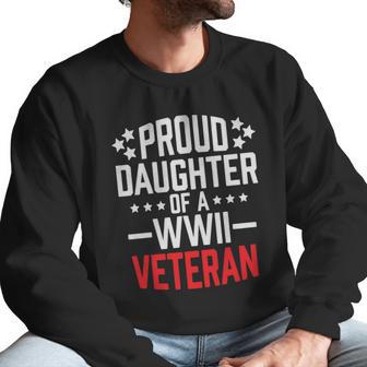 Proud Daughter Of A World War Ii Veteran T Shirt Military Men Sweatshirt | Favorety CA