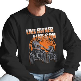 Quad Bike Like Father Like Son Four Wheeler Atv Gift Men Sweatshirt | Favorety