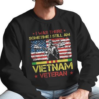 I Was There Sometime I Still Am Vietnam Veteran T Men Sweatshirt | Favorety DE